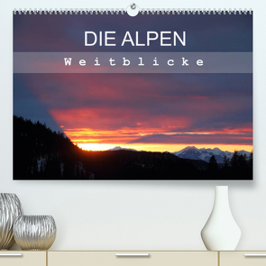 DIE ALPEN – Weitblicke (Premium, hochwertiger DIN A2 Wandkalender 2022, Kunstdruck in Hochglanz) von Hutterer,  Christine