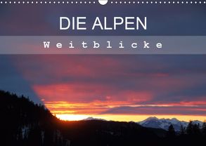 DIE ALPEN – Weitblicke (Wandkalender 2019 DIN A3 quer) von Hutterer,  Christine