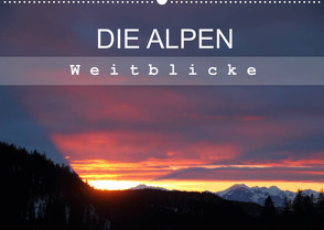DIE ALPEN – Weitblicke (Wandkalender 2022 DIN A2 quer) von Hutterer,  Christine