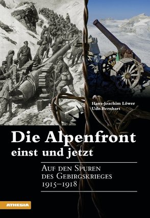 Die Alpenfront einst und jetzt von Bernhart,  Udo, Löwer,  Hans-Joachim