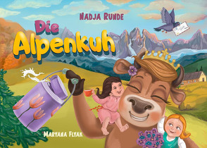 Die Alpenkuh von Flyak,  Maryana, Gelsen,  Edita, Leis,  Reinhold, Runde,  Nadeschda