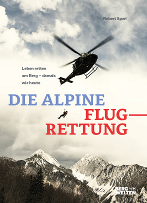 Die alpine Flugrettung von Sperl,  Robert