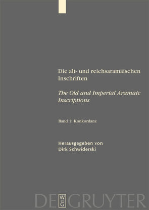 Die alt- und reichsaramäischen Inschriften / The Old and Imperial Aramaic Inscriptions / Konkordanz von Schwiderski,  Dirk
