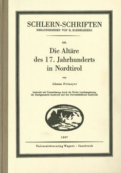 Die Altäre des 17. Jahrhunderts in Nordtirol von Felmayer,  Johanna