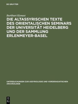 Die altassyrischen Texte des orientalischen Seminars der Universität Heidelberg und der Sammlung Erlenmeyer-Basel von Kienast,  Burkhart