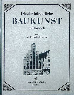 Die alte bürgerliche Baukunst in Rostock von Lorenz,  Adolf F