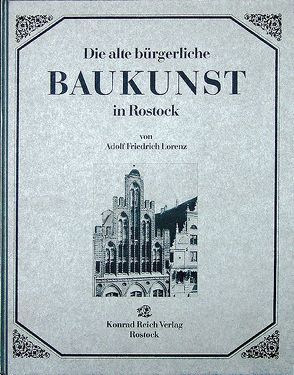 Die alte bürgerliche Baukunst in Rostock von Lorenz,  Adolf F
