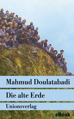 Die alte Erde von Doulatabadi,  Mahmud, Nirumand,  Bahman