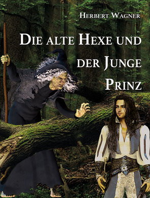 Die alte Hexe und der junge Prinz von Wagner,  Herbert