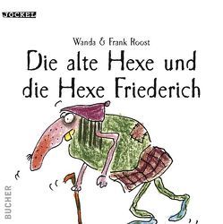 Die alte Hexe und die Hexe Friedrich von Roost,  Wanda und Frank