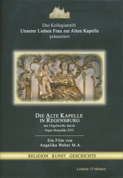 Die Alte Kapelle in Regensburg von Domkapitel Regensburg,  Domkapitel Regensburg, Weber,  Angelika