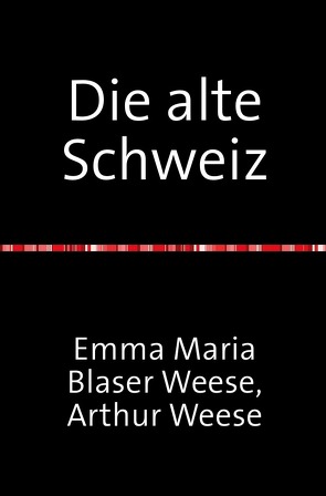 Die alte Schweiz – Stadtbilder Baukunst und Handwerk mit 354 Abbildungen von Weese,  Artur