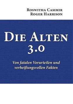 Die Alten 3.0 von Casimir,  Roswitha, Harrison,  Roger