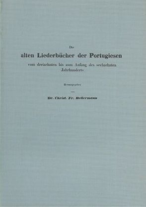 Die alten Liederbücher der Portugiesen von Bellermann,  Ch Friedrich