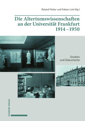 Die Altertumswissenschaften an der Universität Frankfurt 1914–1950 von Färber,  Roland, Link,  Fabian