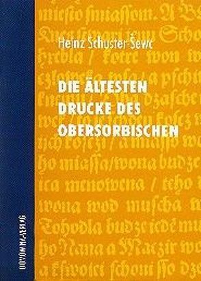 Die ältesten Drucke des Obersorbischen von Schuster-Sewc,  Heinz