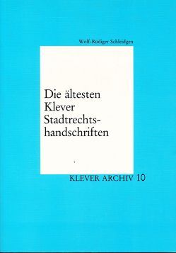 Die ältesten Klever Stadtrechtshandschriften von Schleidgen,  Wolf-Rüdiger