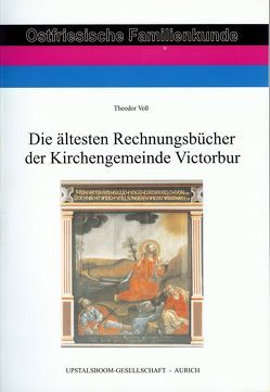 Die ältesten Rechnungsbücher der Kirchengemeinde Victorbur von Voss,  Theodor