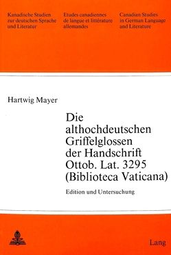 Die althochdeutschen Griffelglossen der Handschrift Ottob. Lat. 3295 (Biblioteca Vaticana) von Mayer,  Hartwig