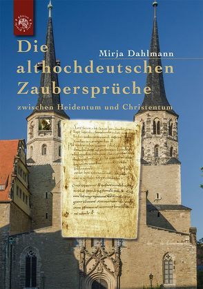 Die althochdeutschen Zaubersprüche von Dahlmann,  Mirja