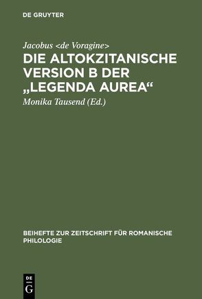 Die altokzitanische Version B der „Legenda aurea“ von Jacobus de Voragine, Tausend,  Monika