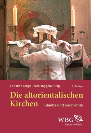 Die altorientalischen Kirchen von Lange,  Christian, Pinggéra,  Karl