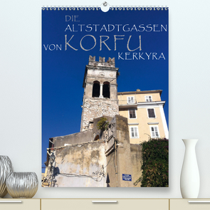 Die Altstadtgassen von Korfu Kerkyra (Premium, hochwertiger DIN A2 Wandkalender 2021, Kunstdruck in Hochglanz) von by ANGEEX Photo by Georgios Georgotas,  Copyright