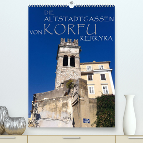 Die Altstadtgassen von Korfu Kerkyra (Premium, hochwertiger DIN A2 Wandkalender 2022, Kunstdruck in Hochglanz) von by ANGEEX Photo by Georgios Georgotas,  Copyright