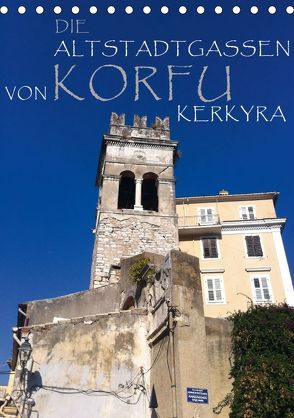 Die Altstadtgassen von Korfu Kerkyra (Tischkalender 2019 DIN A5 hoch) von by ANGEEX Photo by Georgios Georgotas,  Copyright