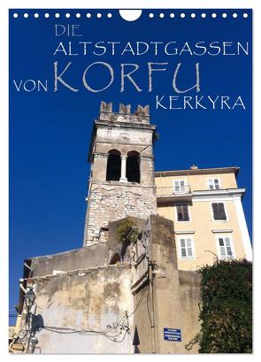 Die Altstadtgassen von Korfu Kerkyra (Wandkalender 2024 DIN A4 hoch), CALVENDO Monatskalender von by ANGEEX Photo by Georgios Georgotas,  Copyright