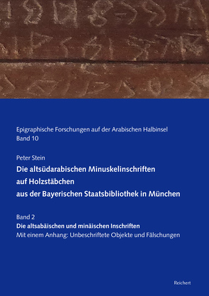 Die altsüdarabischen Minuskelinschriften auf Holzstäbchen aus der Bayerischen Staatsbibliothek in München von Stein,  Peter