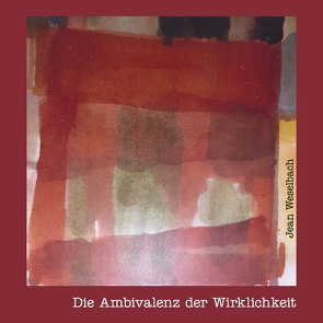 Die Ambivalenz der Wirklichkeit von Weselbach,  Jean