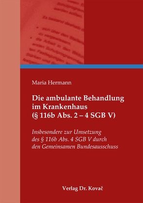 Die ambulante Behandlung im Krankenhaus (§ 116b Abs. 2 – 4 SGB V) von Hermann,  Maria