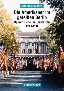Die Amerikaner im geteilten Berlin von Helwig,  Arno, Nothnagle,  Alan