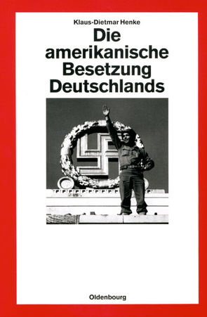 Die amerikanische Besetzung Deutschlands von Henke,  Klaus-Dietmar
