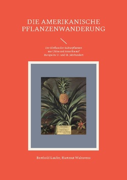 Die amerikanische Pflanzenwanderung von Laufer,  Berthold, Walravens,  Hartmut