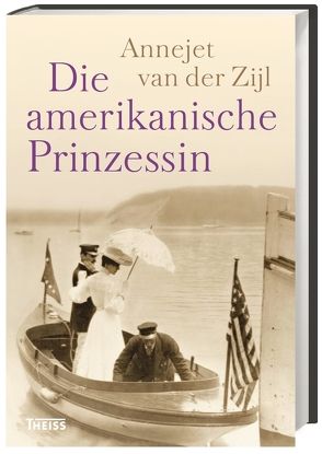 Die amerikanische Prinzessin von Holberg,  Marianne, van der Zijl,  Annejet