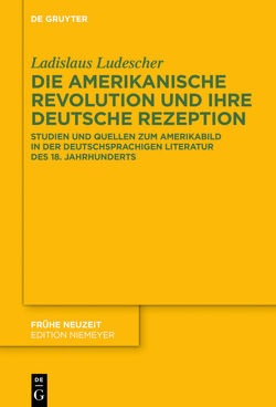 Die Amerikanische Revolution und ihre deutsche Rezeption von Ludescher,  Ladislaus