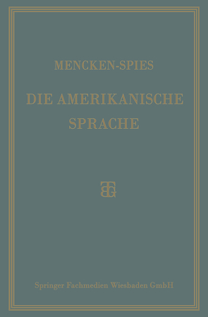 Die Amerikanische Sprache von Mencken,  H L, Spies,  Heinrich