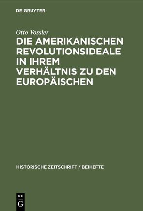 Die amerikanischen Revolutionsideale in ihrem Verhältnis zu den europäischen von Vossler,  Otto