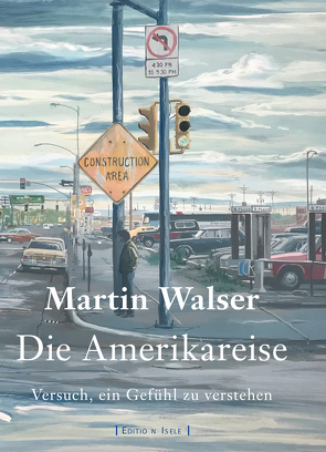 Die Amerikareise von Görtler,  Dirk, Walser,  Martin