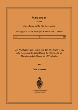 Die Amplitudenregistrierungen des Satelliten Explorer 22, unter besonderer Berücksichtigung der Effekte, die bei Elevationswinkeln kleiner als 45° auftreten von Hartmann,  G.