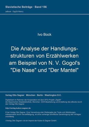 Die Analyse der Handlungsstrukturen von Erzählwerken am Beispiel von N. V. Gogol’s „Die Nase“ und „Der Mantel“ von Bock,  Ivo