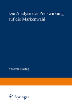 Die Analyse der Preiswirkung auf die Markenwahl von Boztug,  Yasemin