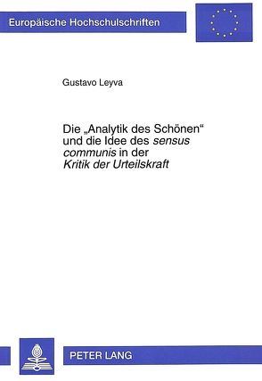 Die «Analytik des Schönen» und die Idee des «sensus communis» in der «Kritik der Urteilskraft» von Leyva,  Gustavo