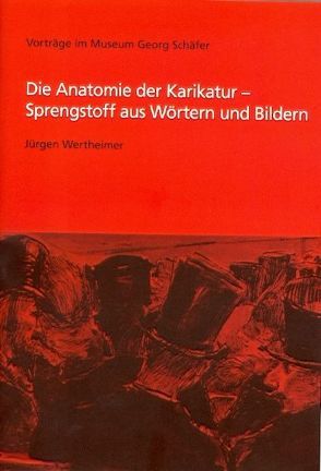 Die Anatomie der Karikatur – Sprengstoff aus Wörtern und Bildern von Wertheimer,  Jürgen