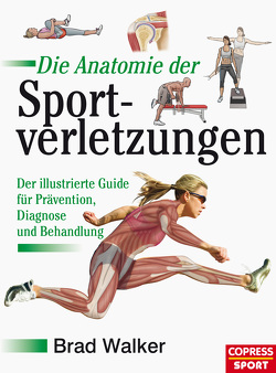 Die Anatomie der Sportverletzungen von Walker,  Brad