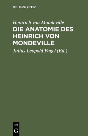 Die Anatomie des Heinrich von Mondeville von Mondeville,  Heinrich von, Pagel,  Julius Leopold
