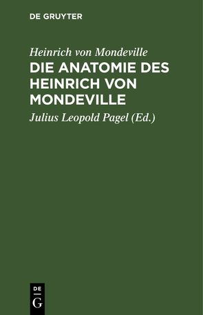 Die Anatomie des Heinrich von Mondeville von Mondeville,  Heinrich von, Pagel,  Julius Leopold