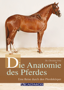 Die Anatomie des Pferdes von Fritz,  Dr. Christina